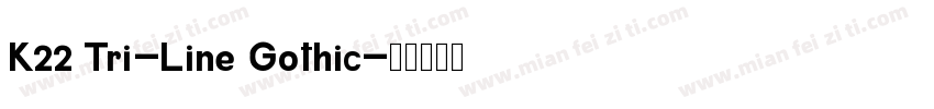 K22 Tri-Line Gothic字体转换
